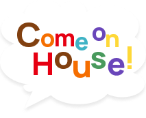 Come on House